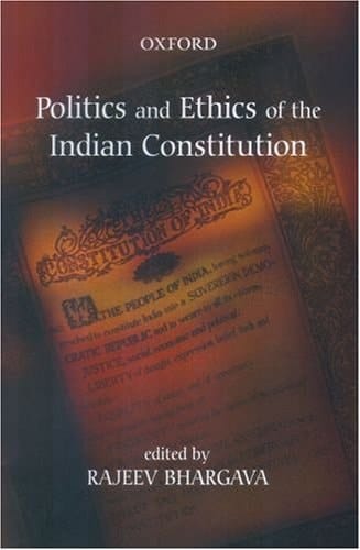 Politics and Ethics of the Indian Constitution (Oxford India Paperbacks)
