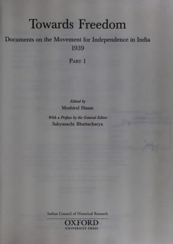 Towards Freedom: Documents on the Movement for Independence in India 1939, Part 1 (Ichr: Towards Freedom)