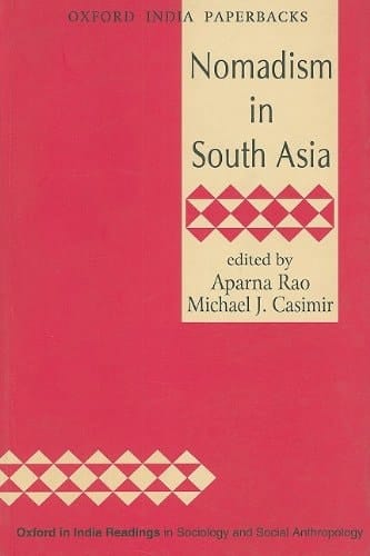 Nomadism in South Asia (Oxford in India Readings in Sociology and Social Anthropology)