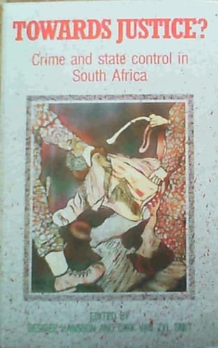 Towards Justice?: Crime and State Control in South Africa (Contemporary South African Debates)