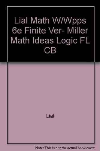 Lial Math W/Wpps 6e Finite Ver, Miller Math Ideas Logic FL CB
