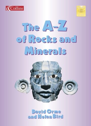 The A-Z of Rocks and Minerals (Spotlight on Fact S.)