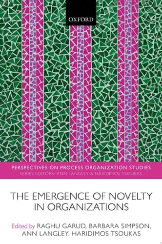 The Emergence of Novelty in Organizations (Perspectives on Process Organization Studies)