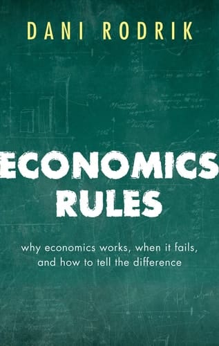 Economics Rules: Why Economics Works, When It Fails, and How to Tell the Difference