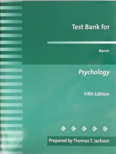 Test Bank for Baron Pyschology, 5th Edition
