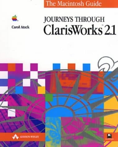 Journeys Through Clarisworks 2.1 (The Macintosh Guide)