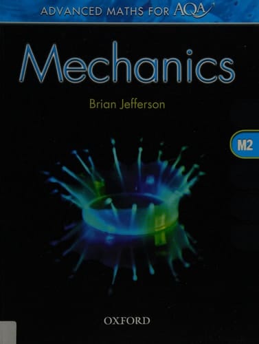 Mechanics M2. Brian Jefferson (Advanced Maths for Aqa)