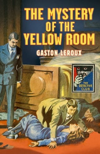 The Mystery of the Yellow Room (Detective Club Crime Classics) (The Detective Story Club)