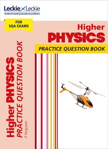 Leckie Practice Question Book - Higher Physics: Practise and Learn SQA Exam Topics (Leckie Practice Question Book)