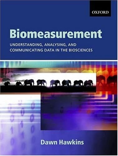 Biomeasurement: Understanding, Analysing, and Communicating Data in the Biosciences