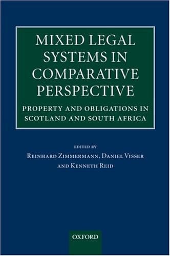 Mixed Legal Systems in Comparative Perspective: Property and Obligations in Scotland and South Africa