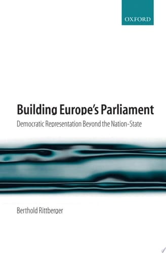 Building Europe's Parliament: Democratic Representation beyond the Nation State