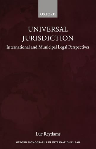 Universal Jurisdiction: International and Municipal Legal Perspectives (Oxford Monographs in International Law)