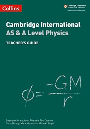 Cambridge International AS & A Level Physics Teacher's Guide (Cambridge International Examinations)