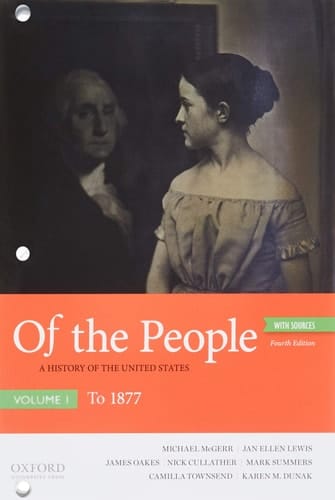 Of the People: A History of the United States, Volume 1: To 1877