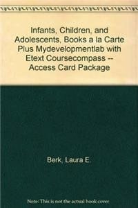 Infants, Children, and Adolescents, Books a la Carte Plus MyDevelopmentLab with eText CourseCompass -- Access Card Package (7th Edition)