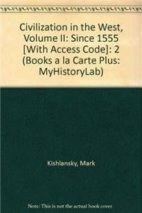 Civilization in the West: Books a La Carte Plus Myhistorylab Coursecompass