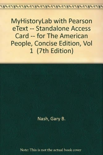 MyHistoryLab with Pearson eText -- Standalone Access Card -- for The American People, Concise Edition, Vol 1 (7th Edition)