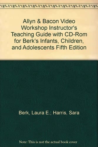 Allyn & Bacon Video Workshop Instructor's Teaching Guide with CD-Rom for Berk's Infants, Children, and Adolescents Fifth Edition