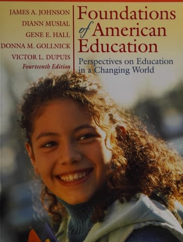 Foundations of American Education: Perspectives on Education in a Changing World (14th Edition)
