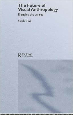 The future of visual anthropology: engaging the senses