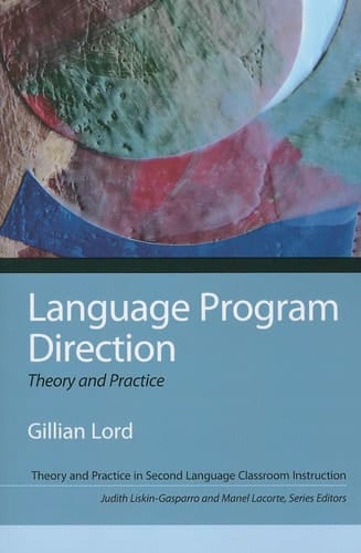 Language Program Direction: Theory and Practice (Theory and Practice in Second Language Classroom Instruction)