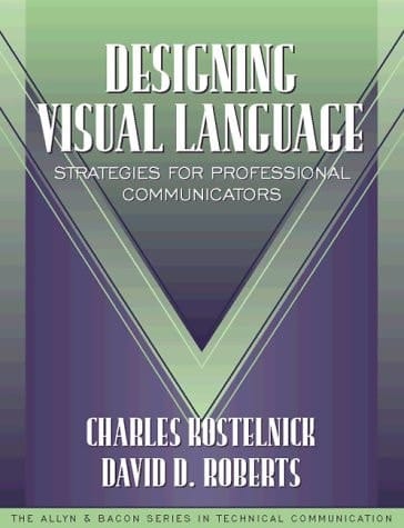 Designing Visual Language: Strategies for Professional Communicators (Part of the Allyn & Bacon Series in Technical Communication)