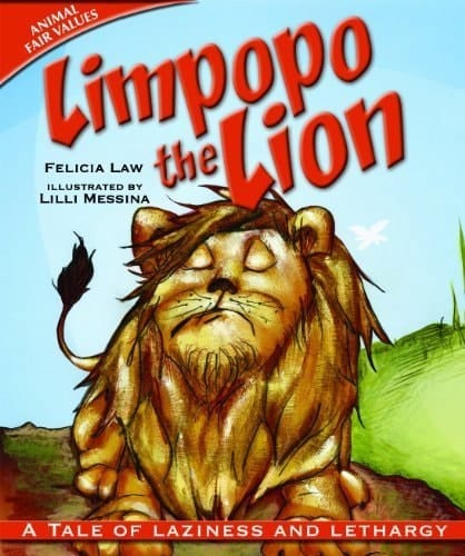 Limpopo The Lion: A Tale Of Laziness And Lethargy (animal Fair Values) By Law, Felicia (2009) Paperback