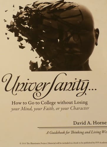 UNIVERSANITY: How to Go to College without Loosing your Mind, your Faith, or your Character