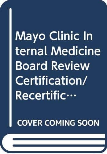 Mayo Clinic Internal Medicine Board Review 2009: Certification & Maintenance of Certification