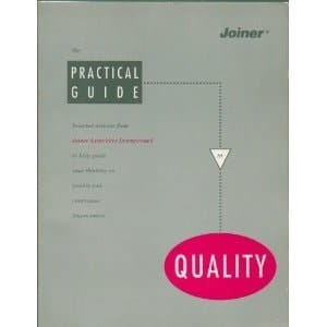 The Practical Guide to Quality: Selected Articles from Joiner Associates Incorporated to Help Guide Your Thinking on Quality and Continuous Improvement