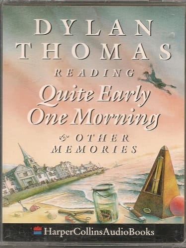 Quite Early One Morning and Other Memories Complete & Unabridged