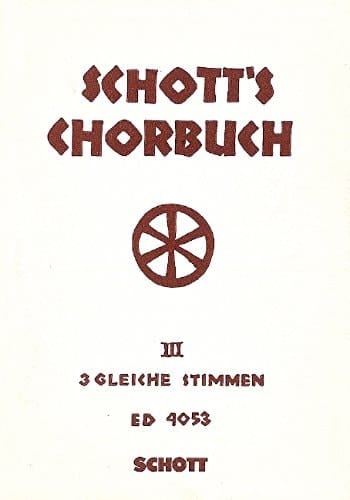 Schott's Chorbuch: Dreistimmige Gesänge. equal voices. Partition de chœur.