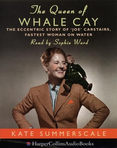 The Queen of Whale Cay : The Eccentric Story of 'Joe Carstairs' Fastest Woman on Water (Audio Cassette)