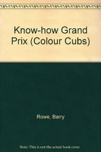 Grand Prix The Know-how of Racing and Racing Cars