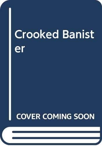The Crooked Banister