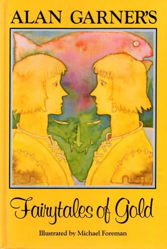 Alan Garner's Fairytales of Gold