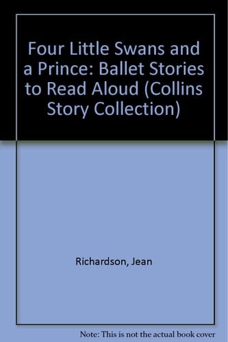 Four Little Swans and a Prince: Ballet Stories to Read Aloud (Collins Story Collection)