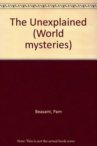 The Unexplained (World Mysteries)