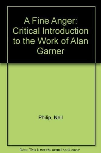 A Fine Anger: A Critical Introduction to the Work of Alan Garner