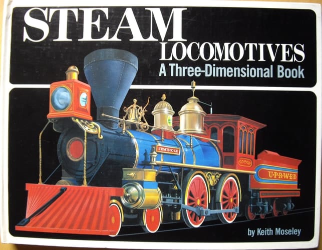 Steam Locomotives: A Three-dimensional Book