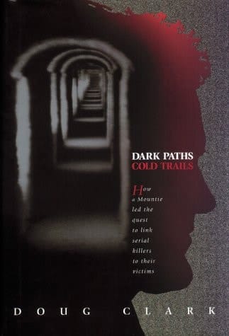 Dark paths, cold trails: A Mountie's quest to link serial killers to their victims