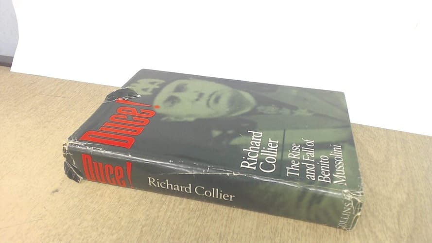 Duce! the rise and fall of Benito Mussolini