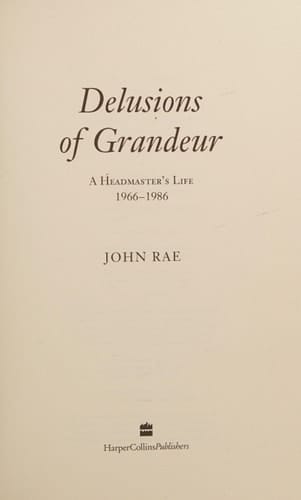 Delusions of grandeur: A headmaster's life 1966-1986