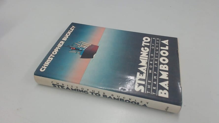 Steaming to Bamboola: The World of a Tramp Freighter
