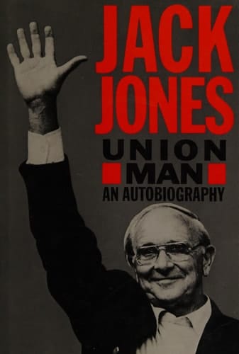 Union man: The autobiography of Jack Jones