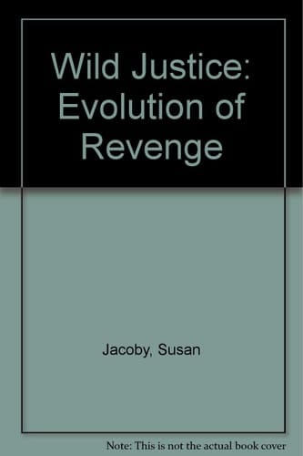 Wild Justice The Evolution of Revenge