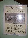 Caught in the Frame: 150 Years of Cricket Photography