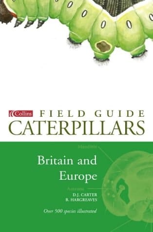A Field Guide to Caterpillars of Butterflies and Moths in Britain and Europe