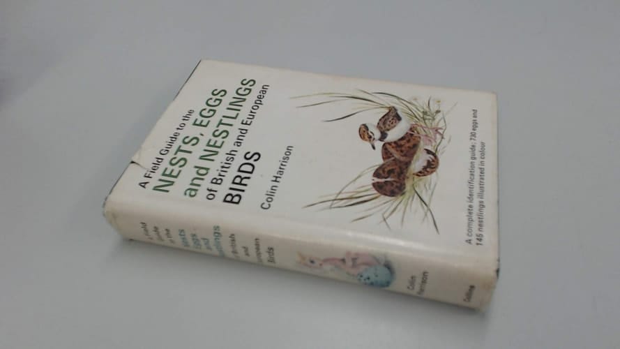 A Field Guide to Nests, Eggs, Nestlings of British and European Birds